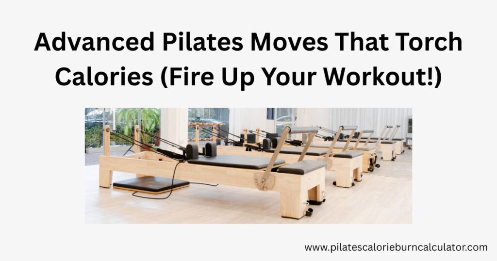 Advanced Pilates Moves That Torch Calories