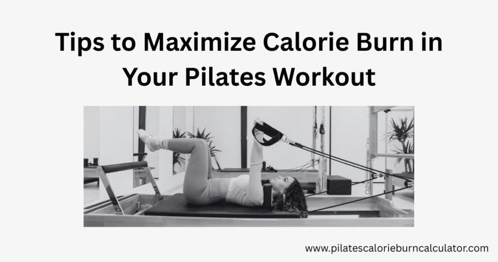 Science-Backed Tips to Maximize Calorie Burn in Your Pilates Workout