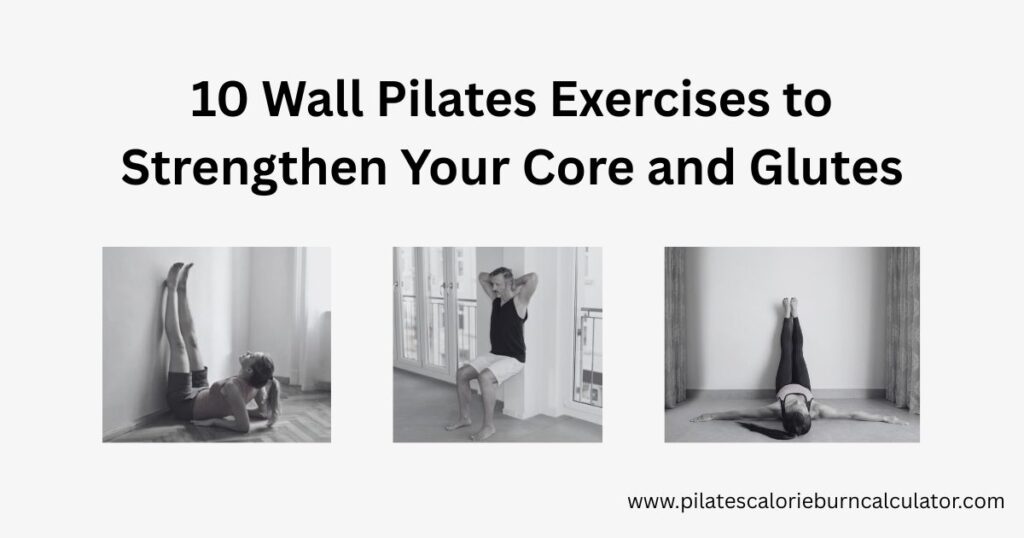 10 Wall Pilates Exercises to Strengthen Your Core and Glutes