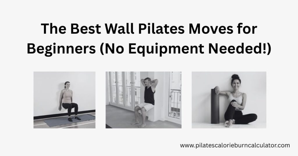 The Best Wall Pilates Moves for Beginners (No Equipment Needed!)