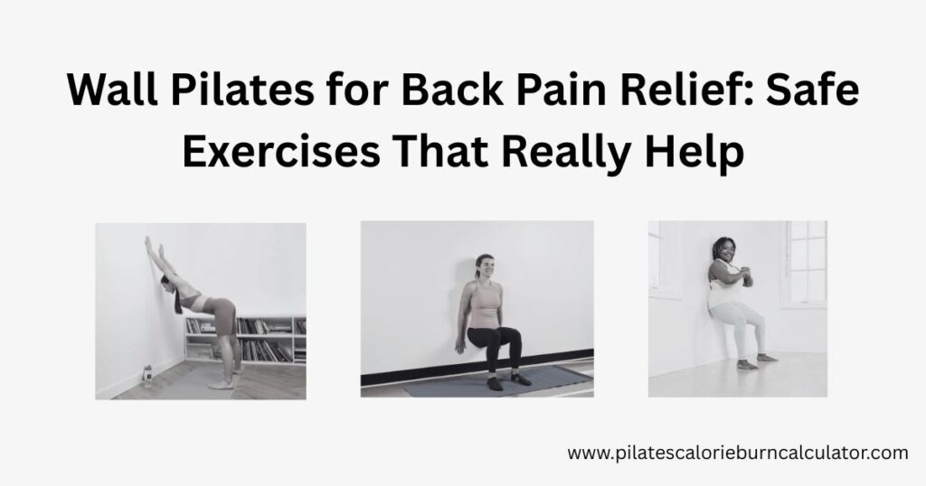 Wall Pilates for Back Pain Relief Safe Exercises That Really Help