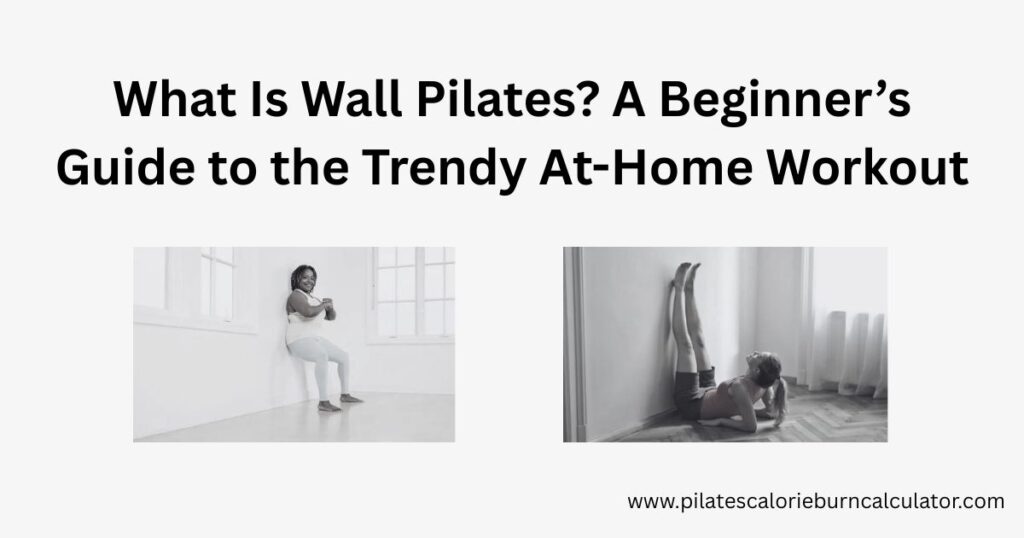 What Is Wall Pilates A Beginner’s Guide to the Trendy At-Home Workout