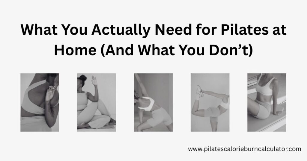 What You Actually Need for Pilates at Home (And What You Don’t)
